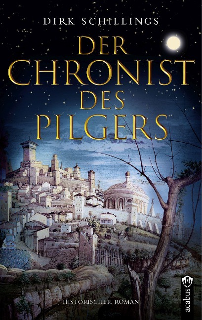 Der Chronist des Pilgers. Historischer Roman - Dirk Schillings
