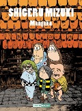 Cover-Bild zum Titel 'Shigeru Mizuki: Mangaka' von 'Shigeru Mizuki'