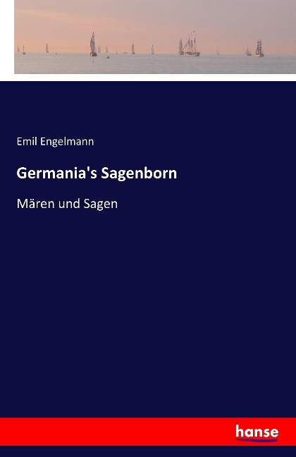 Germania's Sagenborn - Emil Engelmann