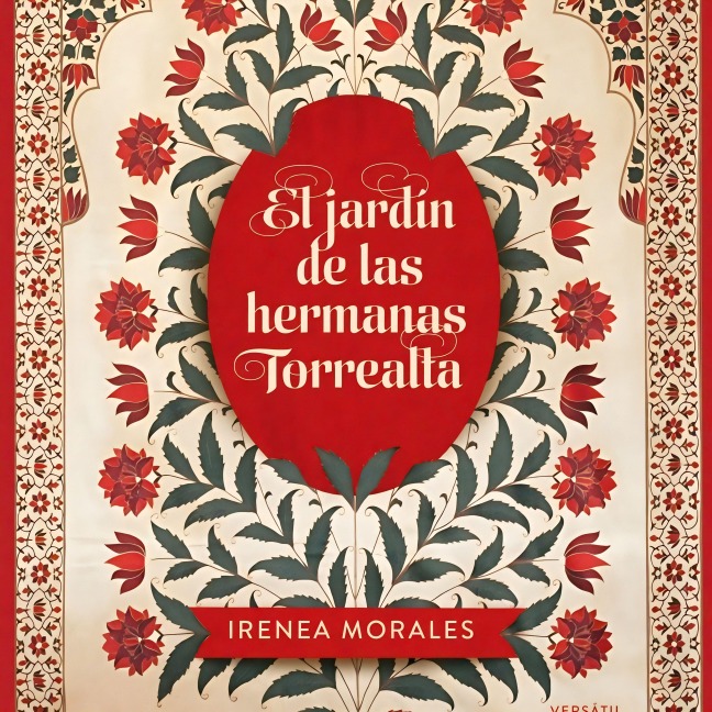 El jardín de las hermanas Torrealta - Irenea Morales