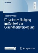 Cover-Bild zum Titel 'IT-basiertes Nudging im Kontext der Gesundheitsversorgung' von 'Muzaffer Arkac'
