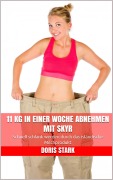 Cover-Bild zum Titel '11 kg in einer Woche abnehmen mit Skyr' von 'Doris Stark'