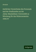 Amtliches Verzeichniss des Personals und der Studirenden an der Julius-Maximilians-Universität zu Würzburg für das Wintersemester 1846/47 - Anonym