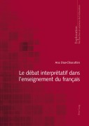 Le débat interprétatif dans l'enseignement du français - Ana Dias-Chiaruttini