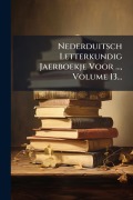 Cover-Bild zum Titel 'Nederduitsch Letterkundig Jaerboekje Voor ..., Volume 13...' von 'Anonymous'