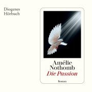 Cover-Bild zum Titel 'Die Passion' von 'Amélie Nothomb'