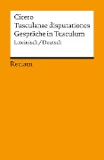 Tusculanae disputationes / Gespräche in Tusculum - Marcus Tullius Cicero