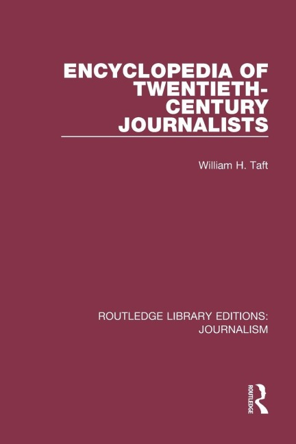 Encyclopedia of Twentieth Century Journalists - William H. Taft