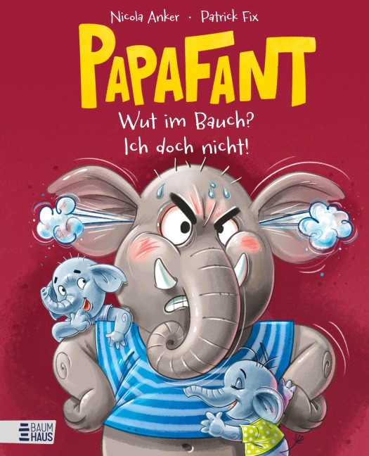 Papafant - Wut im Bauch? Ich doch nicht! - Nicola Anker