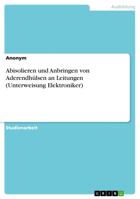 Abisolieren und Anbringen von Aderendhülsen an Leitungen (Unterweisung Elektroniker) - 