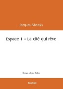 Cover-Bild zum Titel 'Espace 1 - La cité qui rêve' von 'Jacques Abeasis'