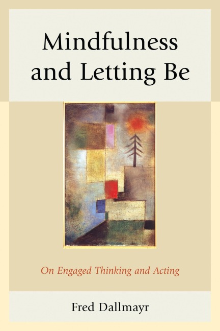 Mindfulness and Letting Be - Fred Dallmayr