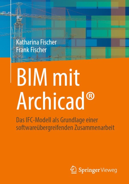 BIM mit Archicad® - Katharina Fischer, Frank Fischer