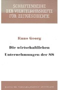 Cover-Bild zum Titel 'Die wirtschaftlichen Unternehmungen der SS' von 'Enno Georg'