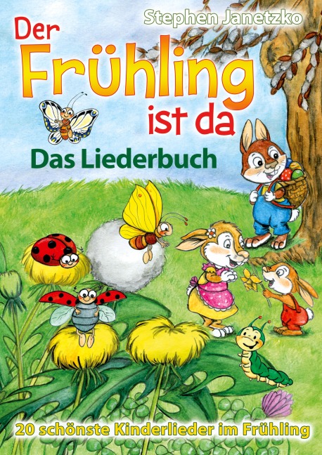 Der Frühling ist da - 20 schönste Kinderlieder im Frühling - Stephen Janetzko