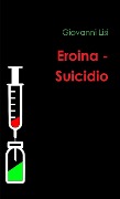 Eroina - Suicidio - Giovanni Lisi
