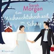 Cover-Bild zum Titel 'Eine Weihnachtshochzeit im Schnee (ungekürzt)' von 'Sarah Morgan'