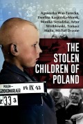 Cover-Bild zum Titel 'The Stolen Children of Poland' von 'Agnieszka Was-Turecka, Ewelina Karpinska-Morek, Monika Sieradzka, Artur Wróblewski, Tomasz Majta'
