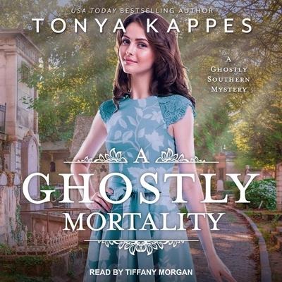 A Ghostly Mortality Lib/E - Tonya Kappes