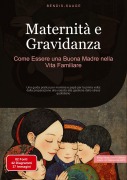 Cover-Bild zum Titel 'Maternità e Gravidanza: Come Essere una Buona Madre nella Vita Familiare' von 'Bendis A. I. Saage - Italiano'