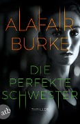 Cover-Bild zum Titel 'Die perfekte Schwester' von 'Alafair Burke'