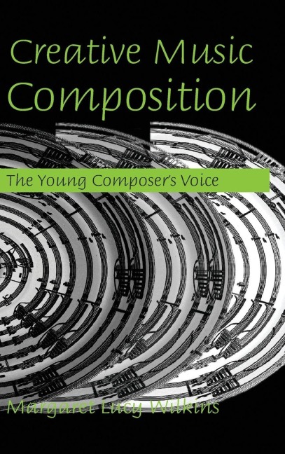 Creative Music Composition - Margaret Lucy Wilkins