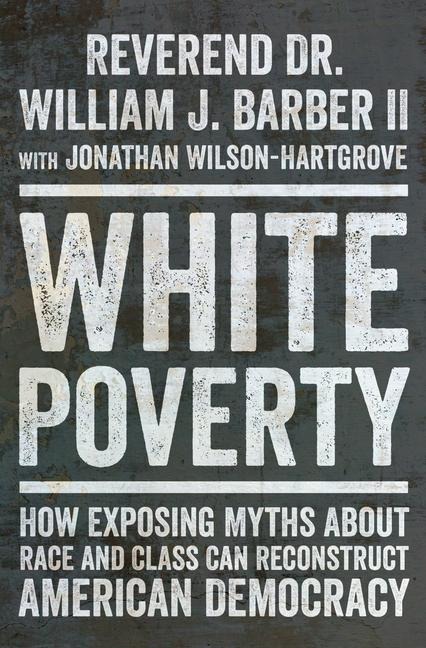 White Poverty - William J Barber