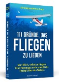 Cover-Bild zum Titel '111 Gründe, das Fliegen zu lieben' von 'Silvia Götzen, Florian Knack'