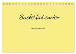 Cover-Bild zum Titel 'Bastelkalender - Gelb (Tischkalender 2026 DIN A5 quer), CALVENDO Monatskalender' von 'Nina Tobias'