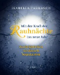 Cover-Bild zum Titel 'Mit der Kraft der Rauhnächte ins neue Jahr: Zurückblicken - Loslassen - Neustarten. Märchen & Lebensweisheiten zum innehalten und Kraft schöpfen. Mit Brauchtum & Ri-tualen den Jahreswechsel gestalten.' von 'Isabella Farkasch'