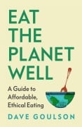 Cover-Bild zum Titel 'Eat the Planet Well' von 'Dave Goulson'