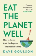 Cover-Bild zum Titel 'Eat the Planet Well' von 'Dave Goulson'