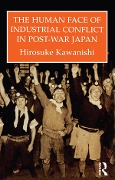 Cover-Bild zum Titel 'The Human Face Of Industrial Conflict In Post-War Japan' von 'Hirosuke Kawanishi'