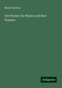 Die Poesie: ihr Wesen und ihre Formen - Moriz Carriere