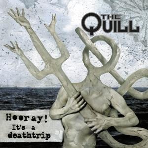 Hooray! It`s a Deathtrip (Digipak) - The Quill