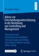 Cover-Bild zum Titel 'Advice zur Entscheidungsunterstützung in der Beziehung von Controlling und Management' von 'Bernadette Mayer'