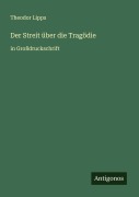 Cover-Bild zum Titel 'Der Streit über die Tragödie' von 'Theodor Lipps'