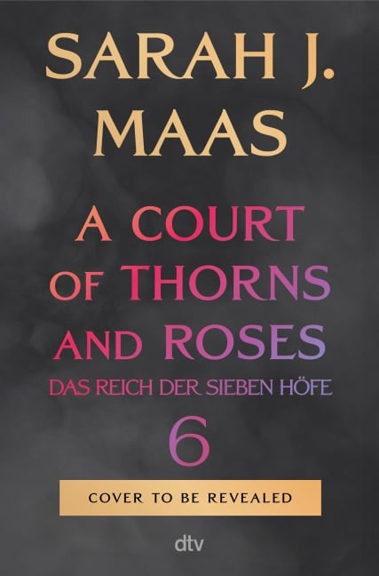 A Court of Thorns and Roses 6 - Sarah J. Maas