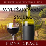 Cover-Bild zum Titel 'Wyle¿akowana ¿mier¿ (Lekki krymina¿ o winnicy w Toskanii ¿ Tom 2)' von 'Fiona Grace'