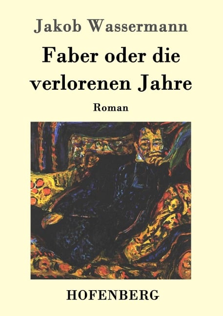 Faber oder die verlorenen Jahre - Jakob Wassermann