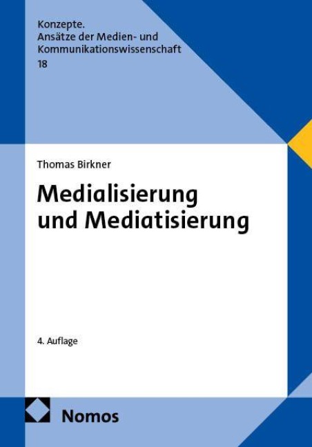 Medialisierung und Mediatisierung - Thomas Birkner