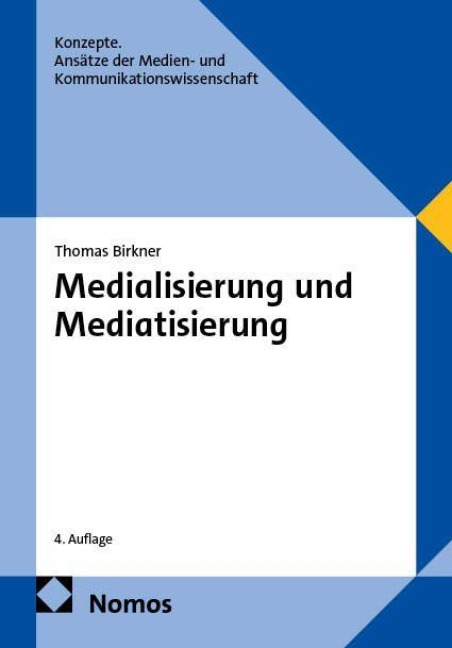 Medialisierung und Mediatisierung - Thomas Birkner