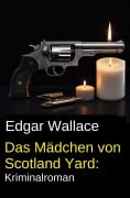 Cover-Bild zum Titel 'Das Mädchen von Scotland Yard: Kriminalroman' von 'Edgar Wallace'
