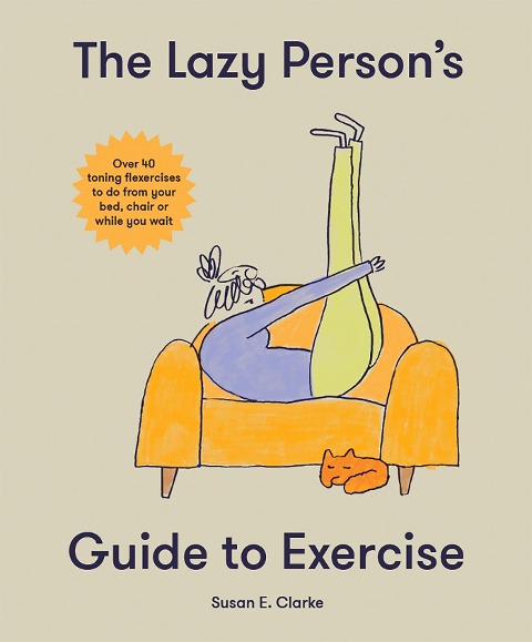 The Lazy Person's Guide to Exercise - Susan Elizabeth Clark