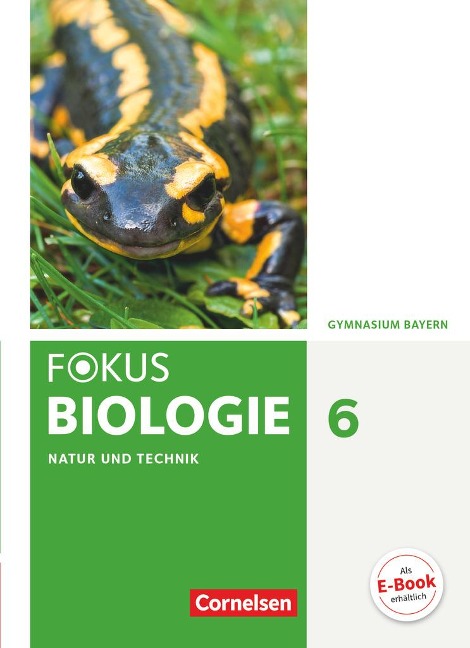 Fokus Biologie 6. Jahrgangsstufe - Gymnasium Bayern - Natur und Technik: Biologie - Iris Angermann, Tanja Berthold, Roland Biernacki, Beatrice Burkard, Rainer Dieckmann