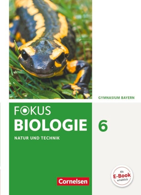 Fokus Biologie 6. Jahrgangsstufe - Gymnasium Bayern - Natur und Technik: Biologie - Iris Angermann, Markus Drechsel, Christian Farr, Rainer Dieckmann, Nikolaus Kocher
