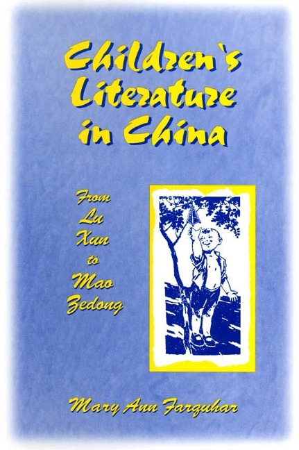 Children's Literature in China: From Lu Xun to Mao Zedong - Mary Ann Farquhar