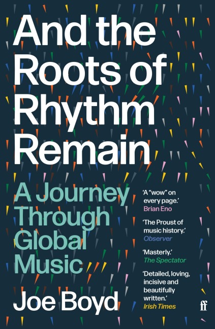 And the Roots of Rhythm Remain - Joe Boyd