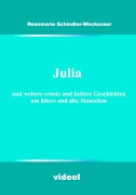 Cover-Bild zum Titel 'Julia und weitere ernste und heitere Geschichten um ältere und alte Menschen' von 'Rosemarie Schindler-Weckesser'