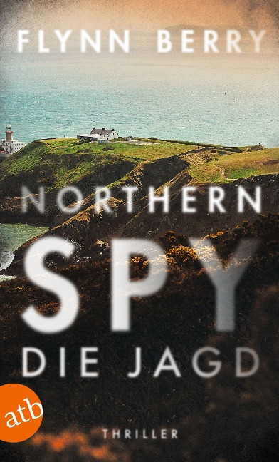Northern Spy - Die Jagd - Flynn Berry
